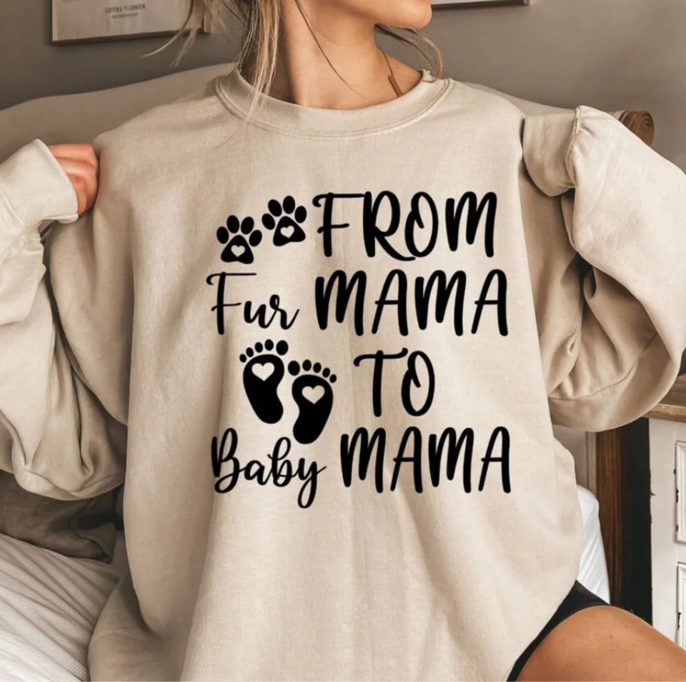 From Fur Mama To Baby Mama, Pregnant Sweatshirt, Gift for Expecting Mom, To Human Mama, New Mom Gifts, Baby Announcement, Pregnancy Reveal T8298