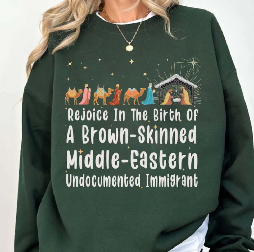 Rejoice In The Birth Of A Brown Skinned Middle Eastern Sweatshirt, Liberal Christmas Jesus Wasn&#39;t White Shirt, Christian Christmas Sweater SW63