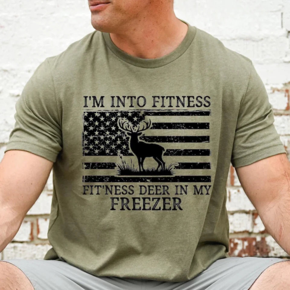 Deer Hunting Dad shirt, I&#39;m Into Fitness Fitness Deer in My Freezer Shirt, Dad Shirt, Gift for Hunter, Hunting T-Shirt, Funny Husband Shirts T686