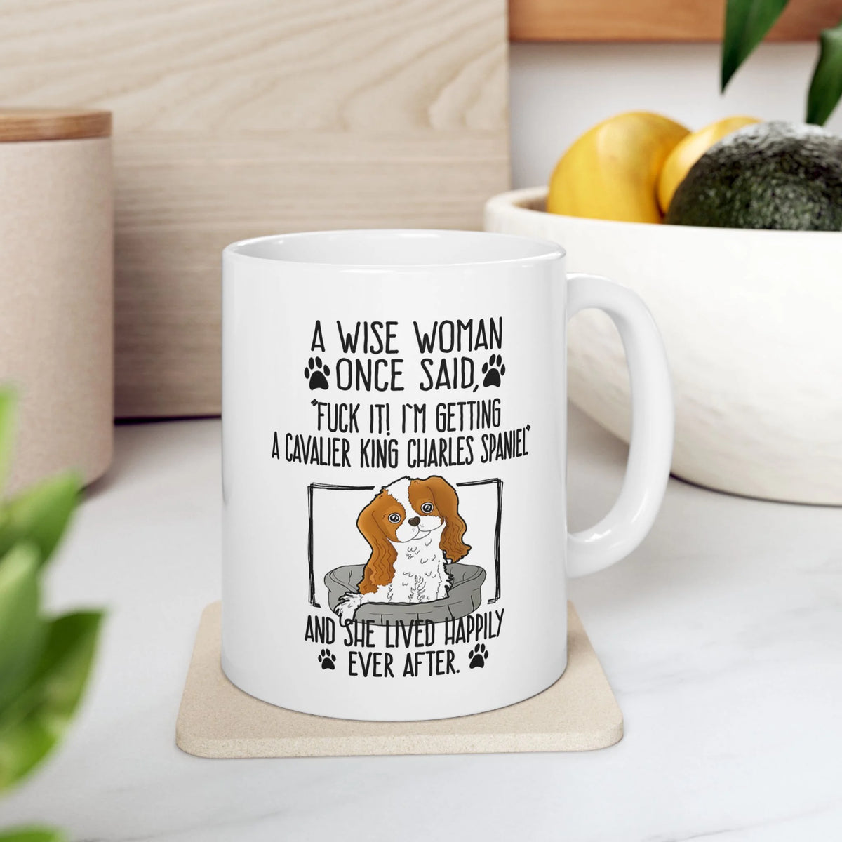 Funny DOG MOM Gift, Cavalier King Charles Spaniel Mug, Funny Dog Mug, A Wise Woman Once Said, Dog Lover Mug