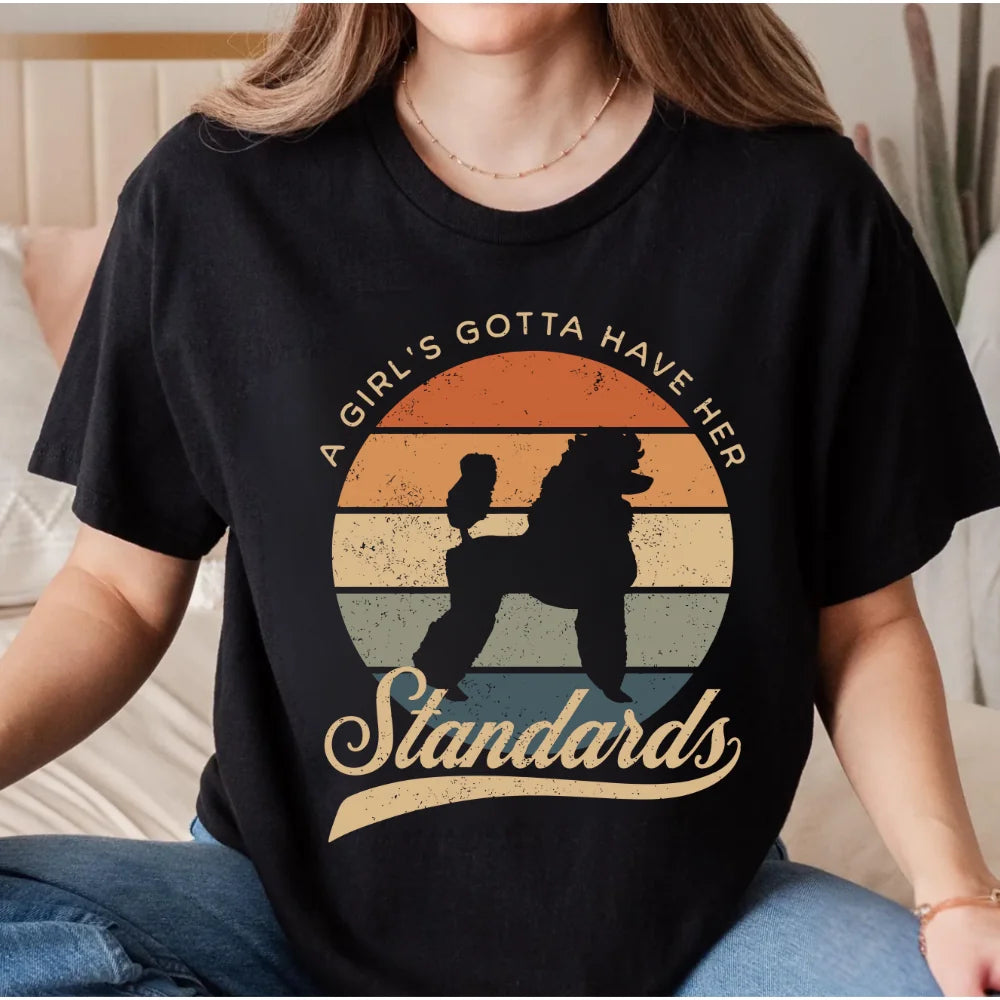 Funny Standard Poodle T-Shirt, Poodle Mom Shirt, Dog Mama Tshirt, Mother's Day Gift For Dog Mom, Dog-Lover Tee, Girl's Gotta Have Standards