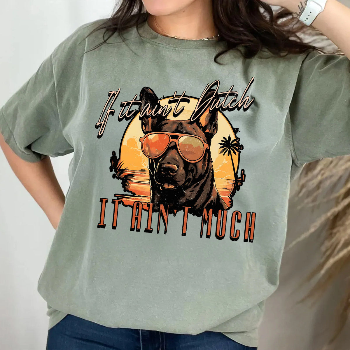 If It Ain&#39;t Dutch, It Ain&#39;t Much T-Shirt, Dutch Shepherd Tee, Working Dog Gift, Service Dog, Malinois, Bitework, Funny Dog Shirt