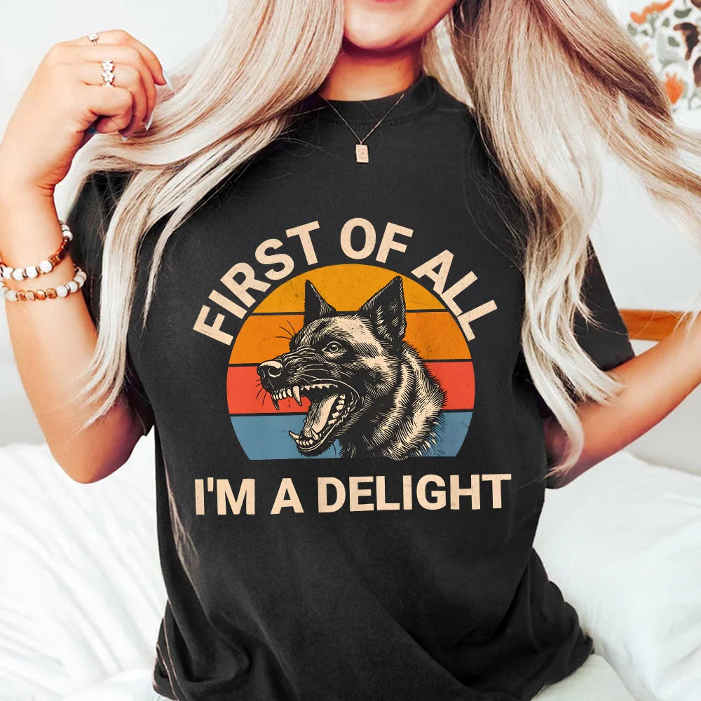 First Of All I'm A Delight Malinois Belgian Malinois Shirt, Service Dog Working Dog German Shepherd,Funny Dog Shirt Dutch Shepherd