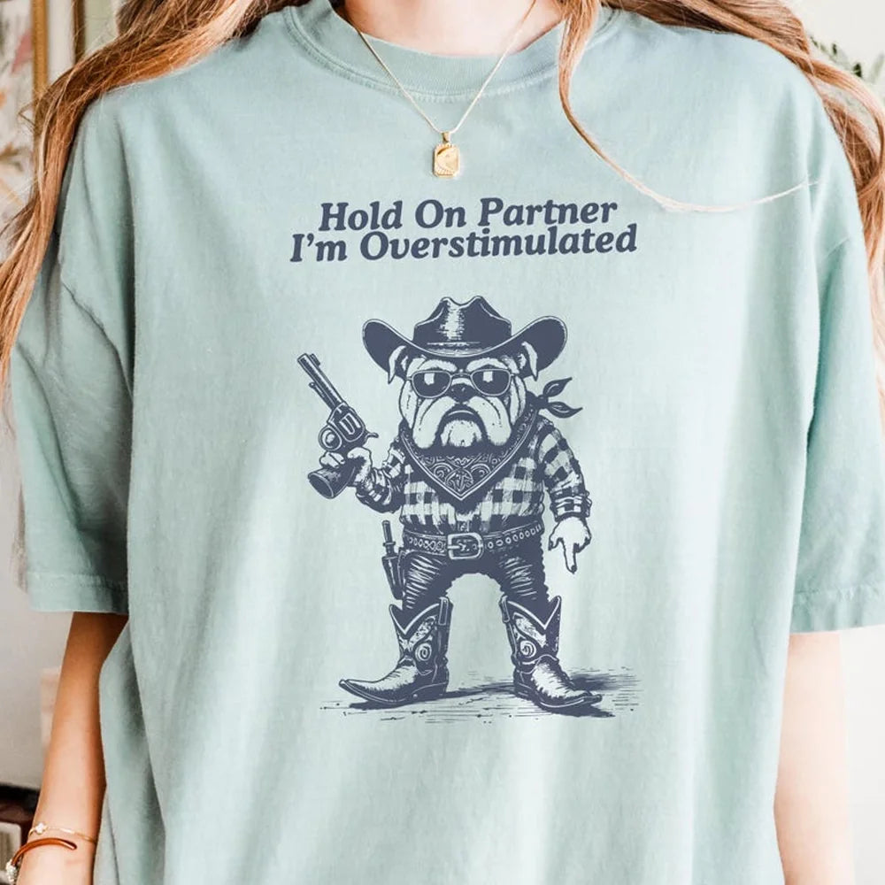 Hold On Partner I'm Overstimulated Bulldog T-Shirt - Funny English Bulldog Cowboy T, Wild West Stimulated English Buldog Gift, Western Bulldog
