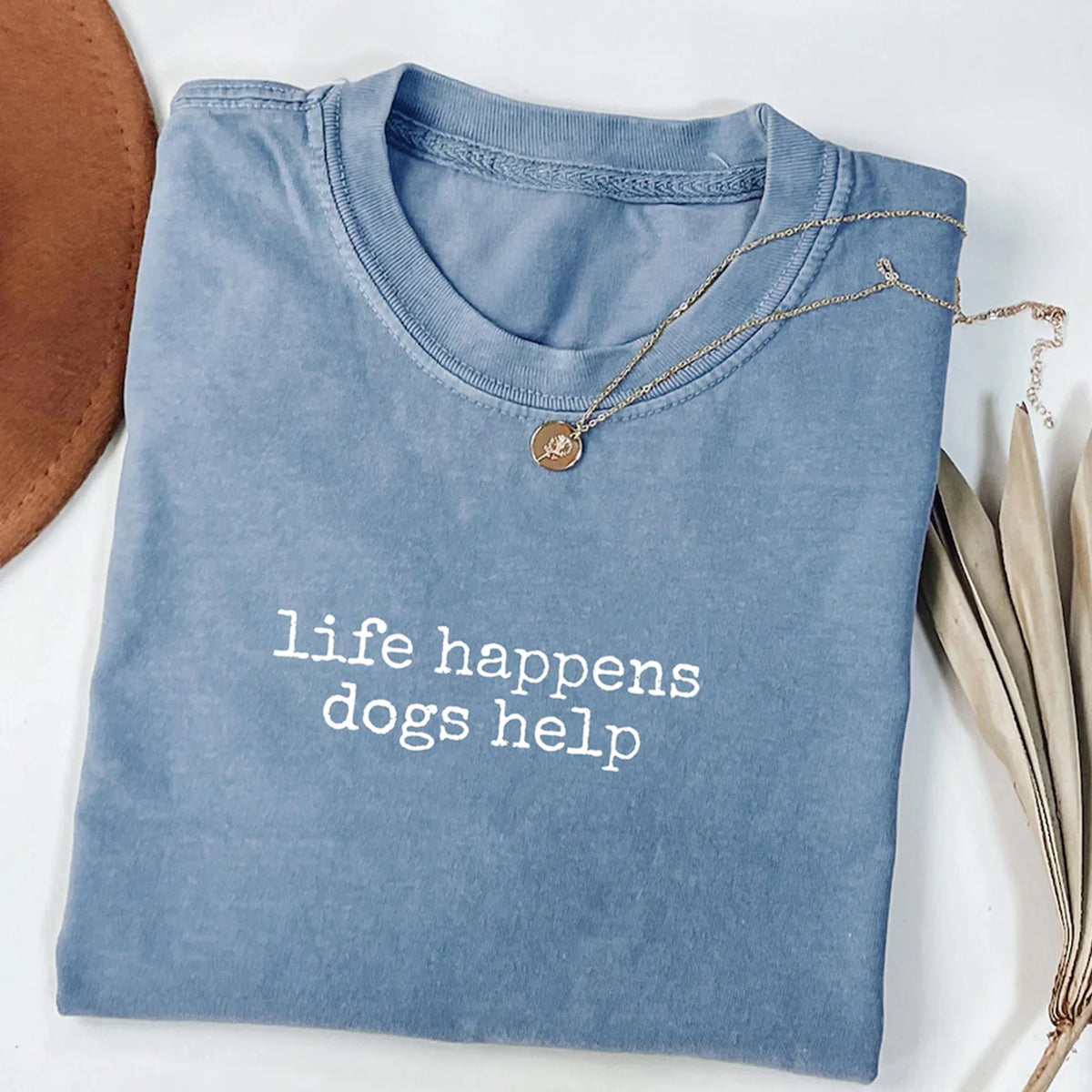 Comfort Colors Life Happens Dogs Help T-Shirt, Funny Dog Lover Women&#39;s Tee